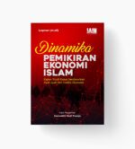 Dinamika Pemikiran Ekonomi Islam: Kajian Studi Kasus berdasarkan Ayat-ayat dan Hadits Ekonomi