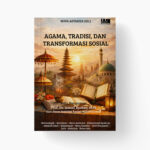 Agama, Tradisi, dan Transformasi Sosial: Dialektika Nilai, Identitas, dan Struktur