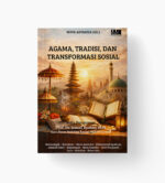Agama, Tradisi, dan Transformasi Sosial: Dialektika Nilai, Identitas, dan Struktur