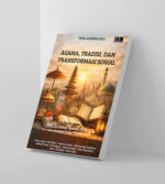 Agama, Tradisi, dan Transformasi Sosial: Dialektika Nilai, Identitas, dan Struktur - Image 3